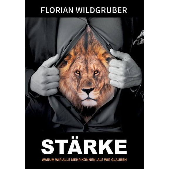 StÃ¤rke: Warum wir alle mehr kÃ¶nnen, als wir glauben, (Paperback)