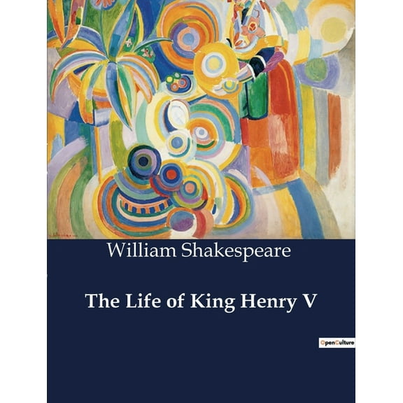 The Life of King Henry V, (Paperback)