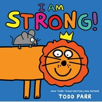 Todd Parr: I Am Strong! (Hardcover)