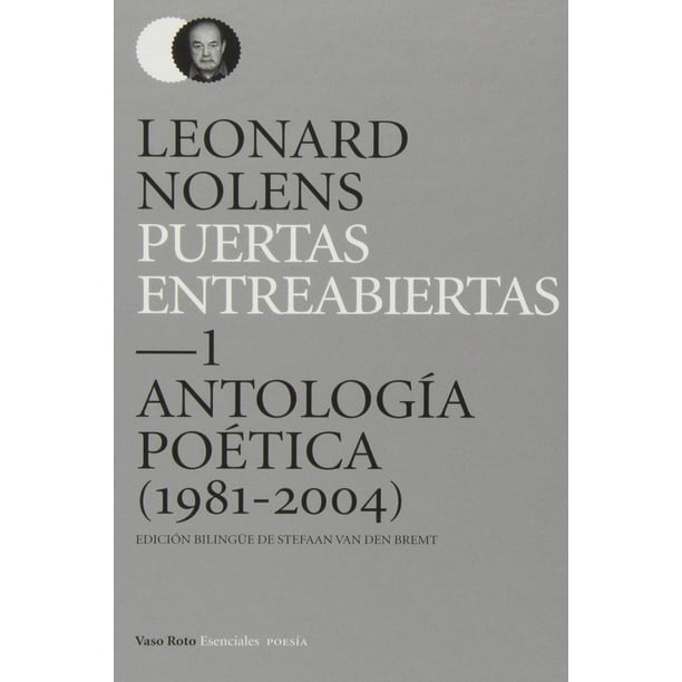 Libro Puertas Entreabiertas 1. Antologia Poetica (1981 / 2204) Tapa Dura, Autor Leonard Nolens, Editorial Vaso Roto
