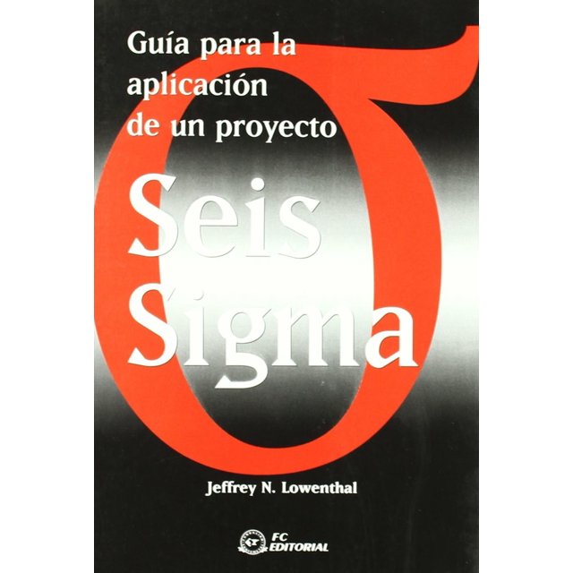 Guía para la Aplicación de un Proyecto Seis Sigma Fundación Confemetal 9788495428844