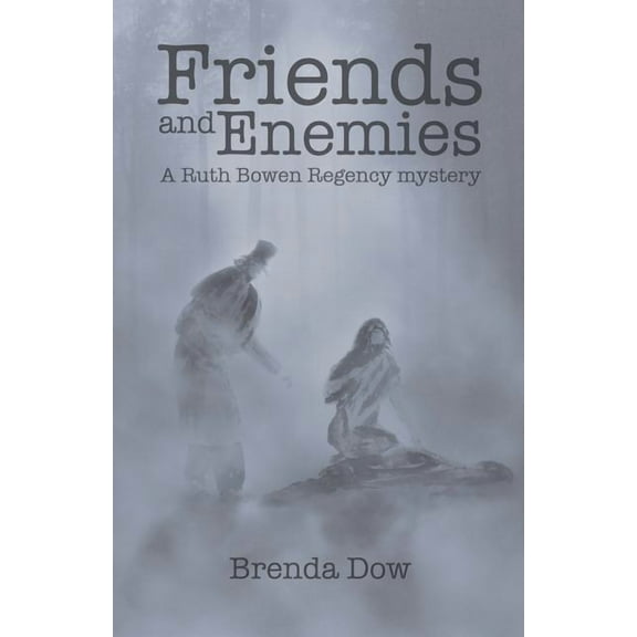 Friends and Enemies : A Ruth Bowen Regency Mystery