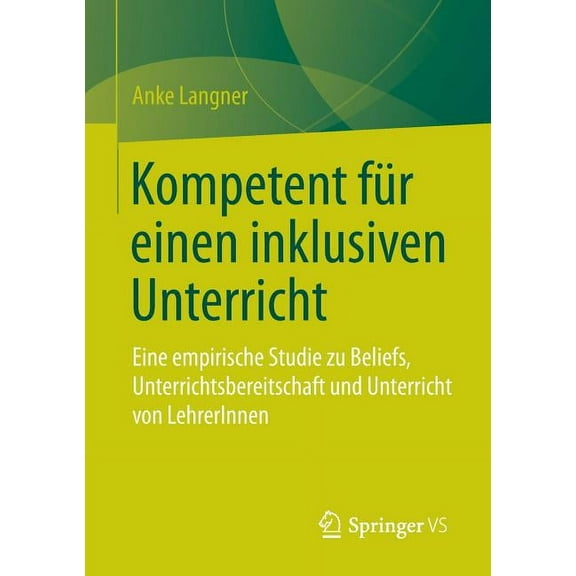 Kompetent FÃ¼r Einen Inklusiven Unterricht: Eine Empirische Studie Zu Beliefs, Unterrichtsbereitschaft Und Unterricht Von, (Paperback)
