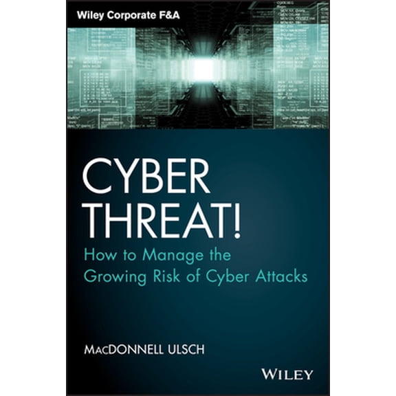 Pre-Owned Cyber Threat!: How to Manage the Growing Risk of Cyber Attacks (Hardcover) 1118836359 9781118836354