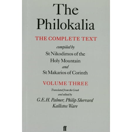 The Philokalia, Volume 3 : The Complete Text; Compiled by St. Nikodimos of the Holy Mountain & St. Markarios of Corinth