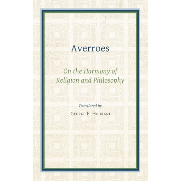 Gibb Memorial Trust Averroes: On the Harmony of Religion and Philosophy, (Paperback)