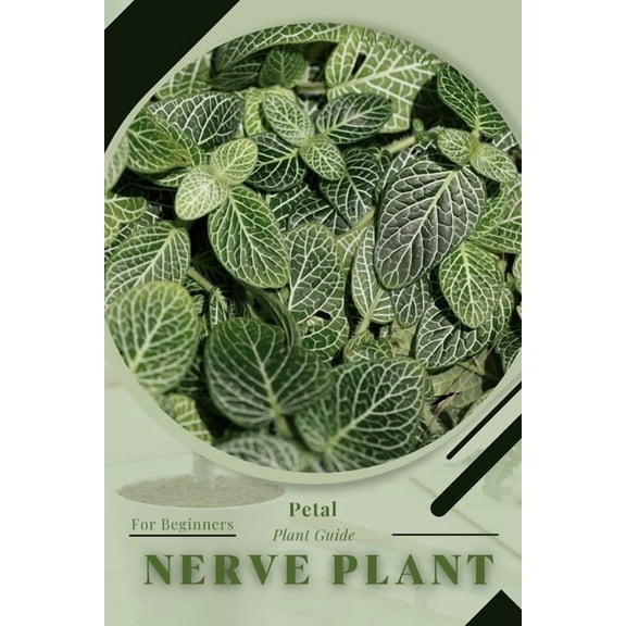 Nerve Plant: Prodigy Petal, Plant Guide (Paperback) by Petal Prodigy