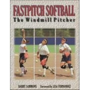 Fastpitch Softball: The Windmill Pitcher, Used [Paperback]