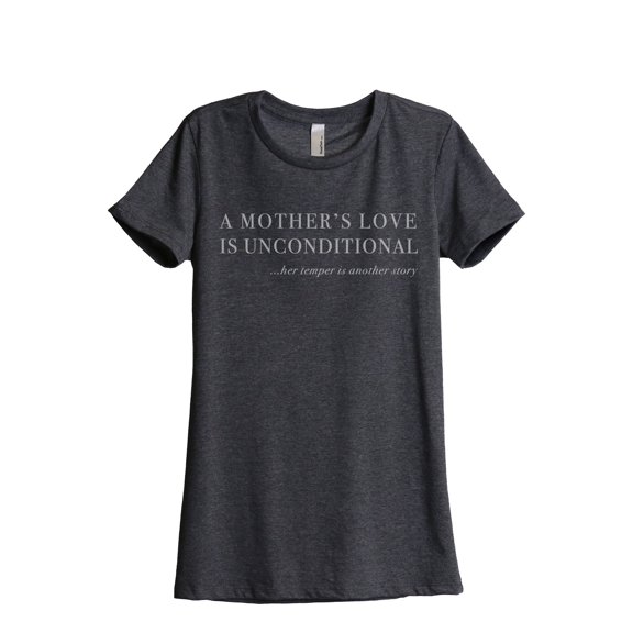 A Mother's Love Is Unconditional Women's Fashion Relaxed T-Shirt Tee Charcoal Grey Small
