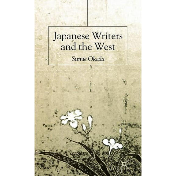 Japanese Writers and the West, (Hardcover)