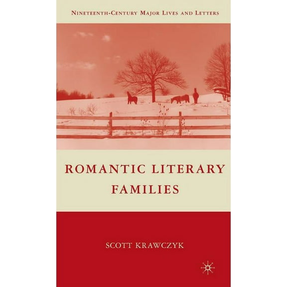 Nineteenth-Century Major Lives and Lette Romantic Literary Families, (Hardcover)