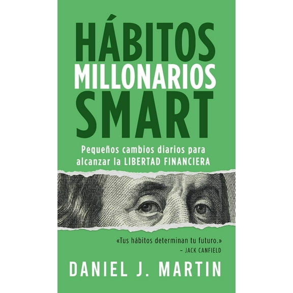 HÃ¡bitos Millonarios SMART: PequeÃ±os cambios diarios para alcanzar la LIBERTAD FINANCIERA, (Hardcover)