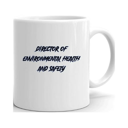 

Director Of Environmental Health And Safety Slasher Style Ceramic Dishwasher And Microwave Safe Mug By Undefined Gifts