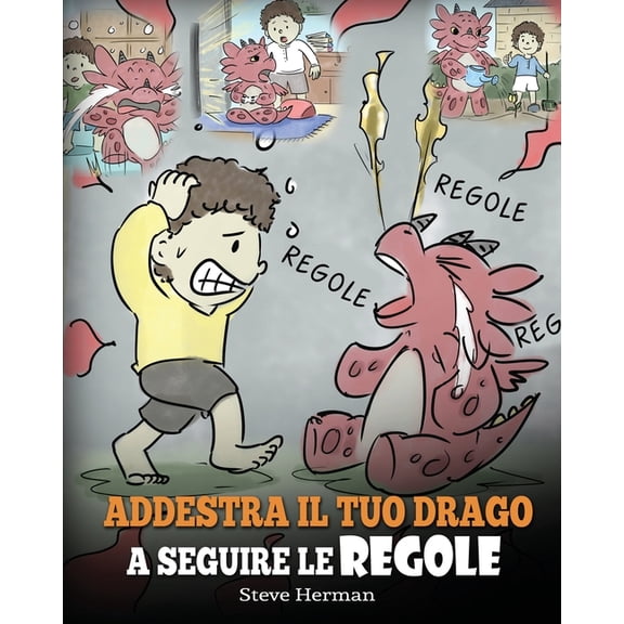 My Dragon Books Italiano Addestra il tuo drago a seguire le regole: (Train Your Dragon To Follow Rules) Una simpatica storia per bambini, per ins, Book 11, (Paperback)