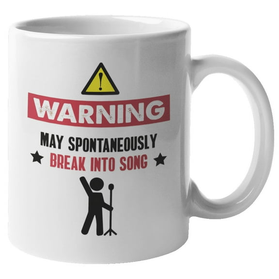 Funny Warning May Spontaneously Break into Song Coffee & Tea Mug or Decor (11oz)