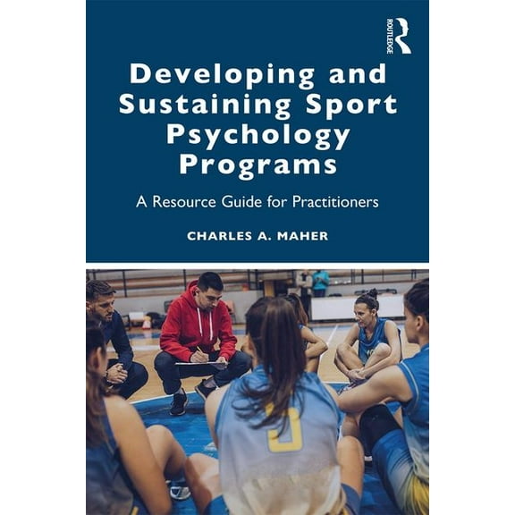 Developing and Sustaining Sport Psychology Programs: A Resource Guide for Practitioners, (Paperback)