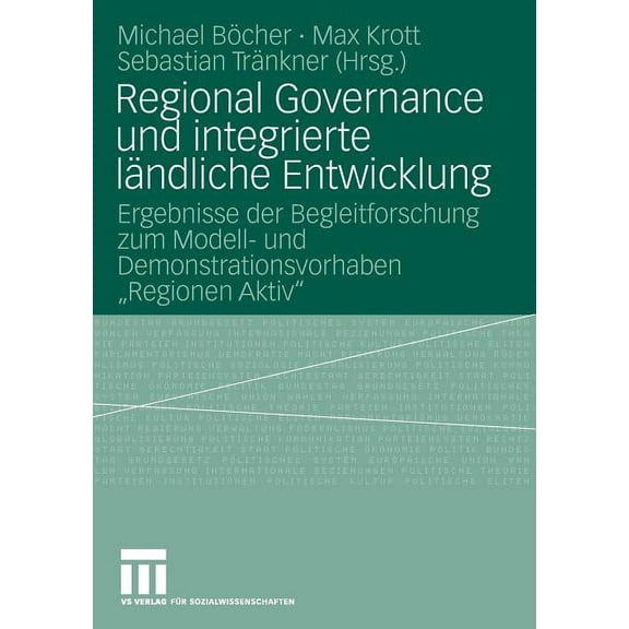 Regional Governance Und Integrierte LÃ¤ndliche Entwicklung: Ergebnisse Der Begleitforschung Zum Modell- Und Demonstration, (Paperback)