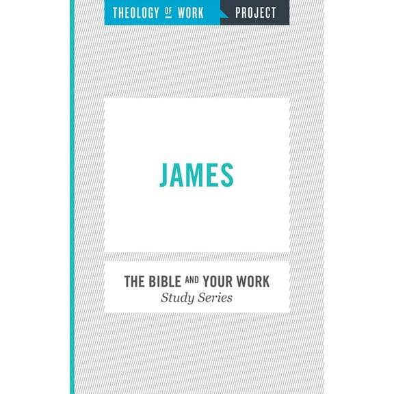 Bible and Your Work Study: Theology of Work Project: James (Paperback)