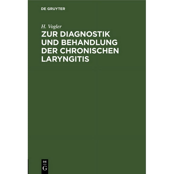 Zur Diagnostik Und Behandlung Der Chronischen Laryngitis: Ein Laryngoskopischer Beitrag (Hardcover)