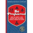 thumbnail image 1 of Pre-Owned Be Prepared: How to light a wet match and 199 other useful things to know (Hardcover) 1471102483 9781471102486, 1 of 1