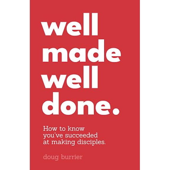 Pre-Owned Well Made Well Done: How to know youve succeeded at making disciples., 9781733402125, 1733402128, Paperback,
