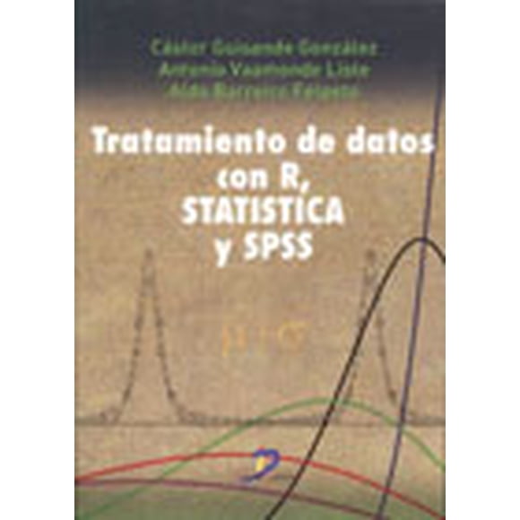 TRATAMIENTO DE DATOS CON R, STATISTICAL Y SPSS (INCLUYE CD) EDICIONES DIAZ DE SANTOS CASTOR GUISANDE GONZALEZ