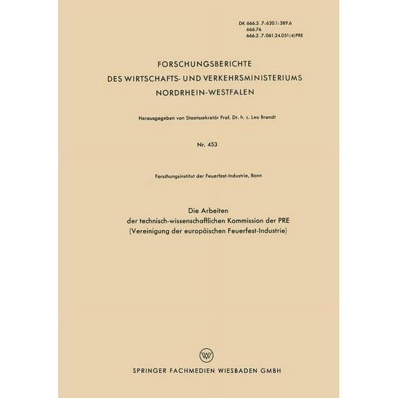 Forschungsberichte Des Wirtschafts- Und Die Arbeiten Der Technisch-Wissenschaftlichen Kommission Der Pre (Vereinigung Der EuropÃ¤ischen Feuerfest-Industrie), Book 453, (Paperback)