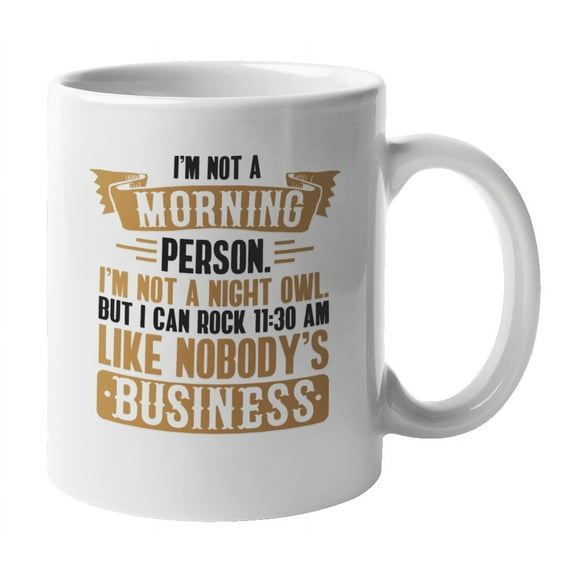Funny Not a Morning Person White Ceramic Mornings Coffee & Tea Mug (11oz)