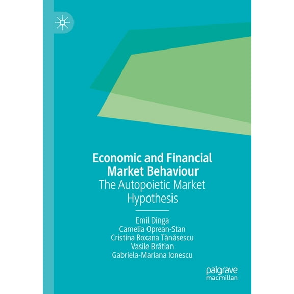 Economic and Financial Market Behaviour: The Autopoietic Market Hypothesis, (Hardcover)