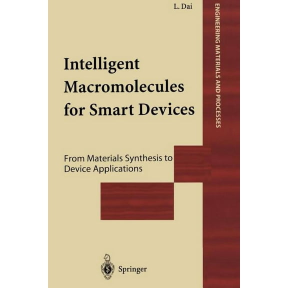 Engineering Materials and Processes Intelligent Macromolecules for Smart Devices: From Materials Synthesis to Device Applications, (Paperback)