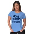thumbnail image 5 of Funny Dad Gone Fishing Hunting Season Women's T Shirt Ladies Tee Brisco Brands S, 5 of 5