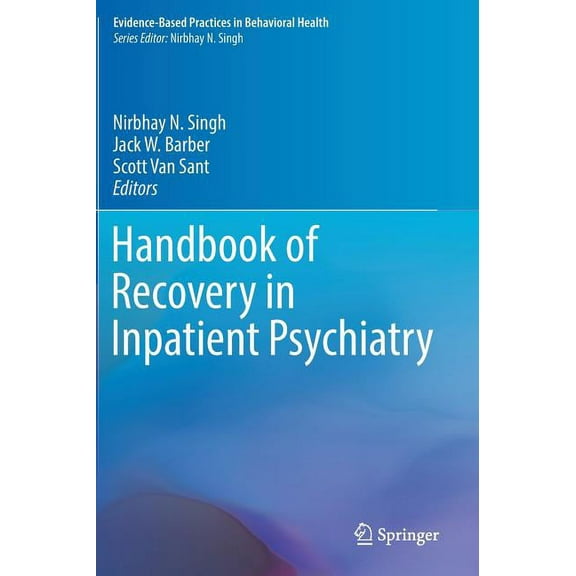 Evidence-Based Practices in Behavioral H Handbook of Recovery in Inpatient Psychiatry, (Hardcover)