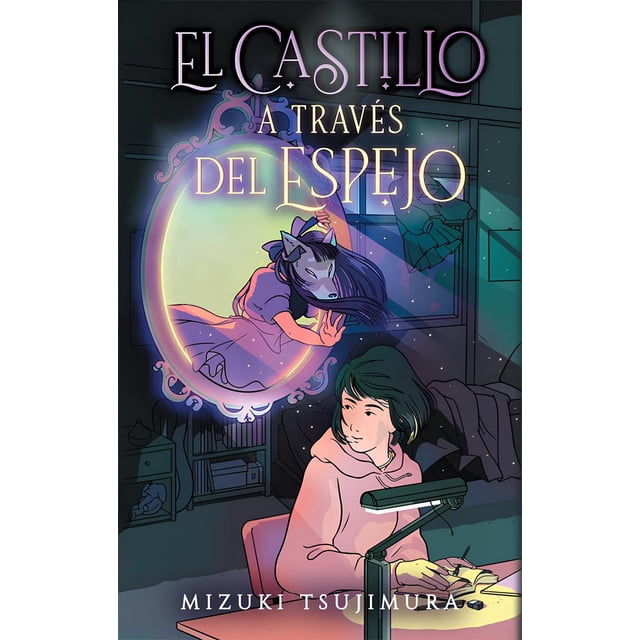 Libro El Castillo A Traves Del Espejo Tapa Blanda, Autor Mizuki Tsujimora, Editorial Puck