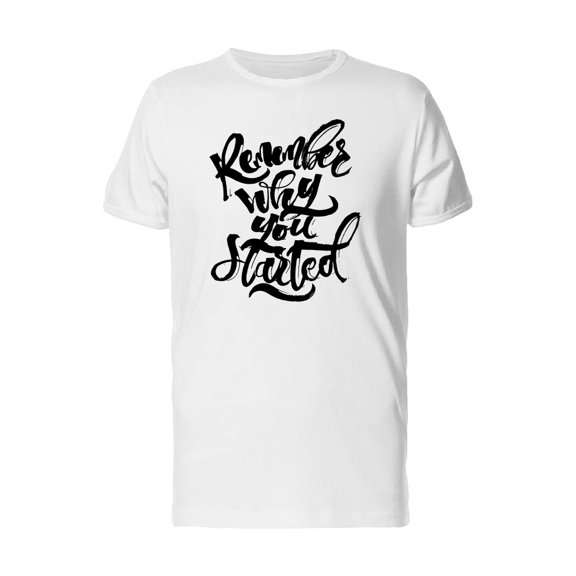 Remember Why You Started, Grunge Tee Men's -Image by Shutterstock