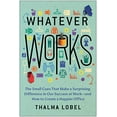 thumbnail image 1 of Whatever Works: The Small Cues That Make a Surprising Difference in Our Success at Workâand How to Create a Happier Office, 1 of 3