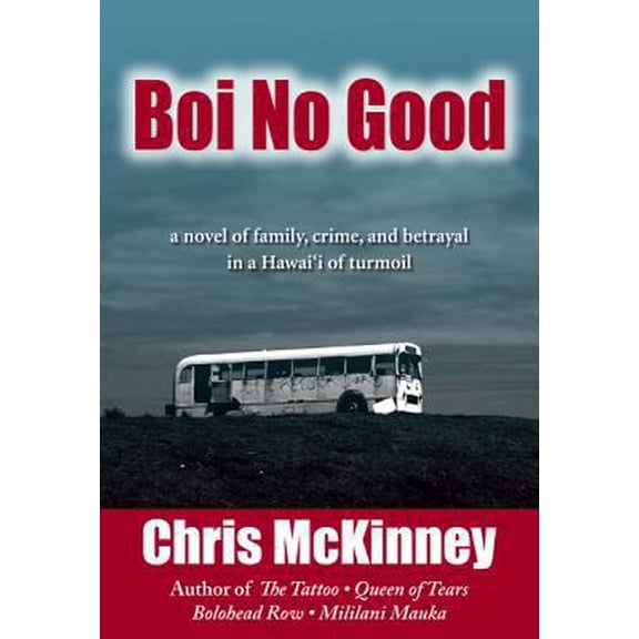 Pre-Owned Boi No Good: A Novel of Family, Crime, and Betrayal in a Hawaii of Turmoil (Paperback) 1566479800 9781566479806