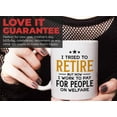 thumbnail image 7 of Retirement Mug White 11oz - I Work to Pay Welfare - Retired Retirement Grandma Grandpa Birthday Funny Sarcasm, 7 of 7