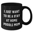 thumbnail image 2 of Amangny Poodle Dog Black Coffee Mug, I Just Want To Be A Stay At Home Poodle Mom, Funny Graduation Gift from Mom to Poodle Dog Lover, 2 of 5