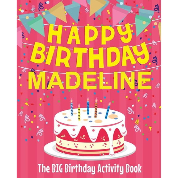 Happy Birthday Madeline - The Big Birthday Activity Book: (Personalized Children's Activity Book), (Paperback)