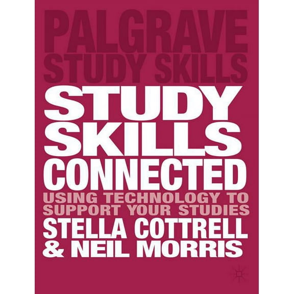 Bloomsbury Study Skills Study Skills Connected: Using Technology to Support Your Studies, Book 119, (Paperback)
