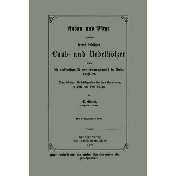 Anbau Und Pflege Derjenigen FremdlÃ¤ndischen Laub- Und NadelhÃ¶lzer Welche Die Norddeutschen Winter ErfahrungsgemÃ¤Ã Im Fre, (Paperback)