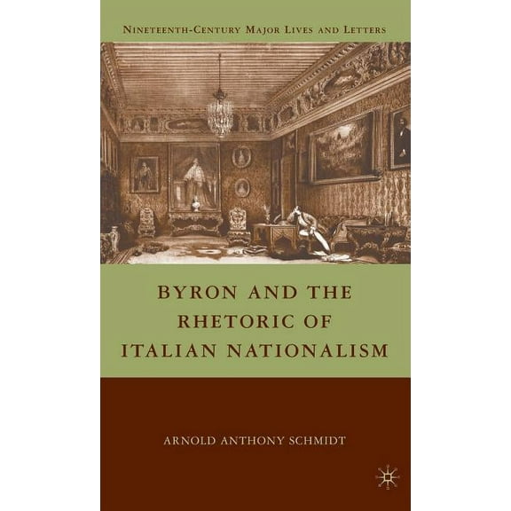 Nineteenth-Century Major Lives and Lette Byron and the Rhetoric of Italian Nationalism, (Hardcover)