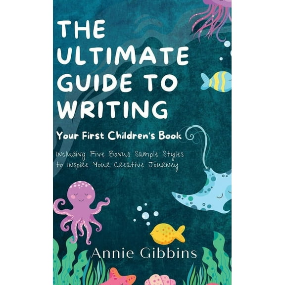 The Ultimate Guide to Writing a Children's Book, (Hardcover)