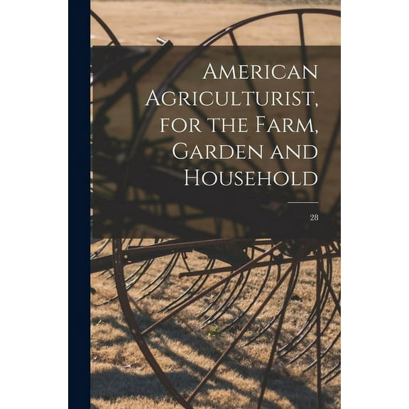American Agriculturist, for the Farm, Garden and Household; 28