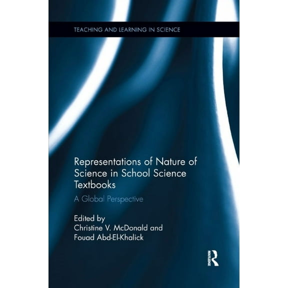 Teaching and Learning in Science Representations of Nature of Science in School Science Textbooks: A Global Perspective, (Paperback)