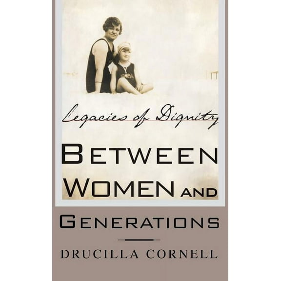 Between Women and Generations: Legacies of Dignity, (Hardcover)