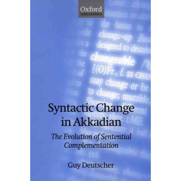 Pre-Owned Syntactic Change in Akkadian : The Evolution of Sentential Complementation