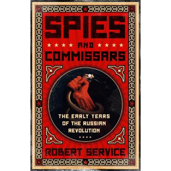 Pre-Owned Spies and Commissars: The Early Years of the Russian Revolution (Hardcover) 1610391403 9781610391405