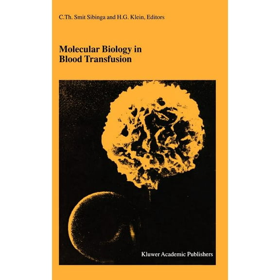 Molecular Biology in Blood Transfusion (Hardcover) by C Th Smit Sibinga, Harvey G Klein