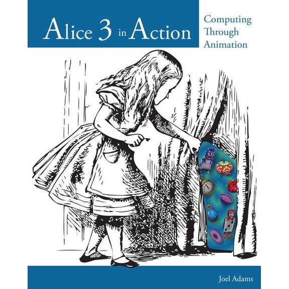Alice 3 in Action: Computing Through Animation, (Paperback)